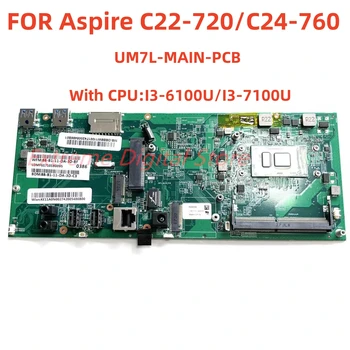 UM7L-HLAVNÁ-PCB Vhodné pre Acer C22-720/C24-760 notebook doska s I3-6100U/7100U CPU 100% testované a dodáva OK